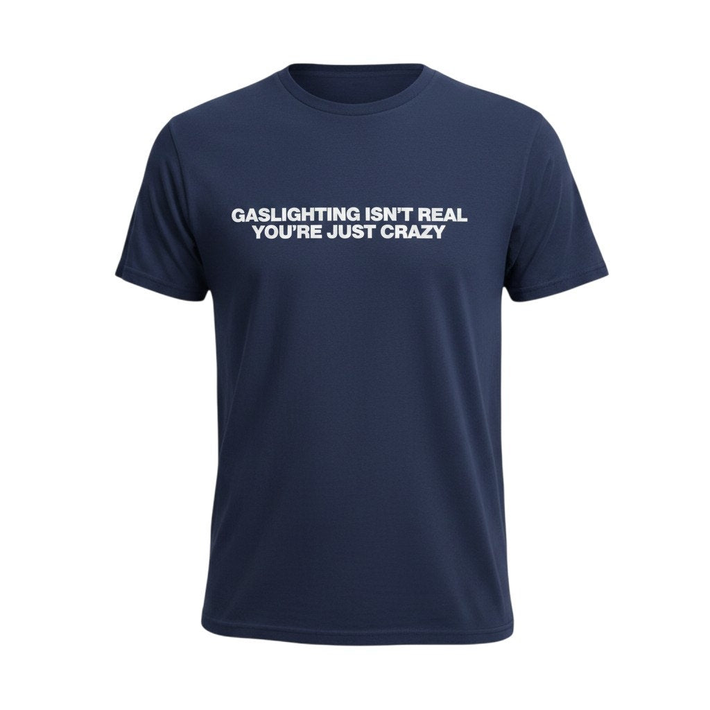 Men's Funny T Shirt Medium Blue Gaslighting Isn't Real You're Just Crazy Humor
